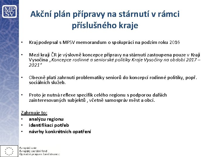 Akční plán přípravy na stárnutí v rámci příslušného kraje • Kraj podepsal s MPSV