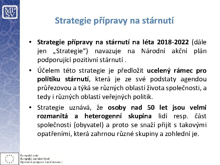 Strategie přípravy na stárnutí • Strategie přípravy na stárnutí na léta 2018 -2022 (dále