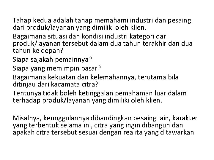 Tahap kedua adalah tahap memahami industri dan pesaing dari produk/layanan yang dimiliki oleh klien.
