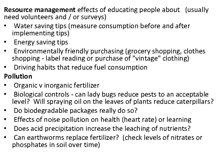 Resource management effects of educating people about (usually need volunteers and / or surveys) Resource management effects of educating people about (usually need volunteers and / or surveys)