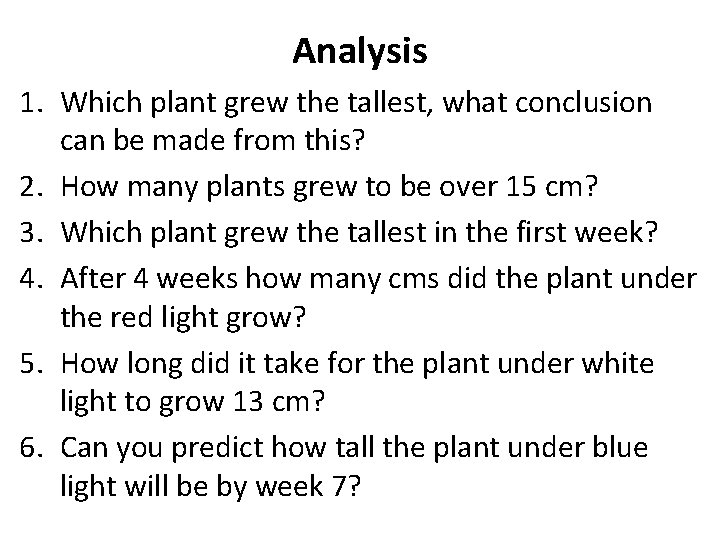 Analysis 1. Which plant grew the tallest, what conclusion can be made from this? Analysis 1. Which plant grew the tallest, what conclusion can be made from this?
