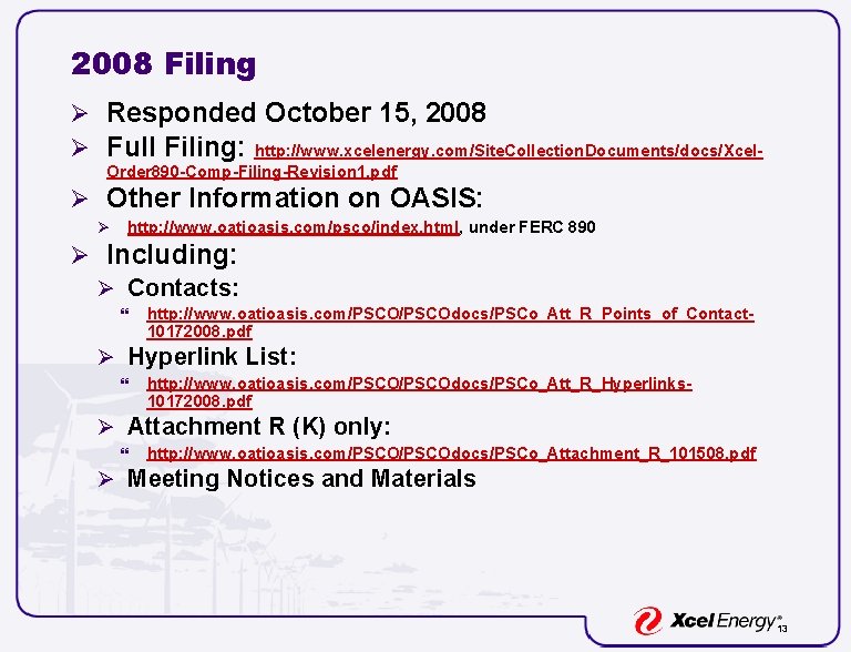 2008 Filing Ø Responded October 15, 2008 Ø Full Filing: http: //www. xcelenergy. com/Site. 2008 Filing Ø Responded October 15, 2008 Ø Full Filing: http: //www. xcelenergy. com/Site.