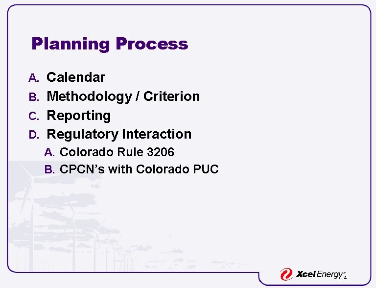 Planning Process A. Calendar B. Methodology / Criterion C. Reporting D. Regulatory Interaction A.