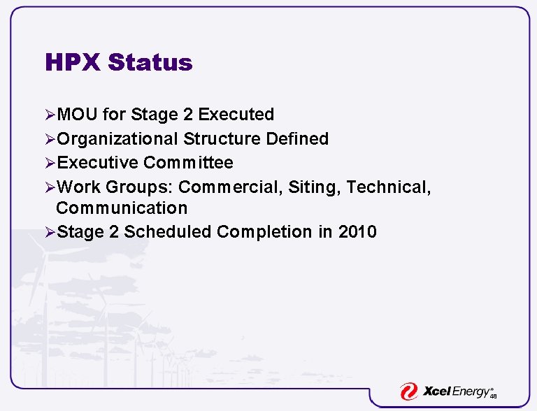 HPX Status ØMOU for Stage 2 Executed ØOrganizational Structure Defined ØExecutive Committee ØWork Groups: