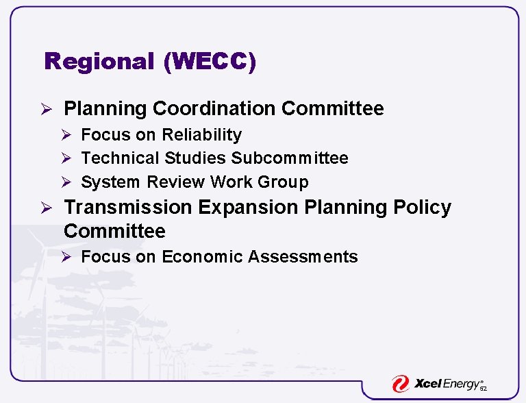 Regional (WECC) Ø Planning Coordination Committee Ø Focus on Reliability Ø Technical Studies Subcommittee