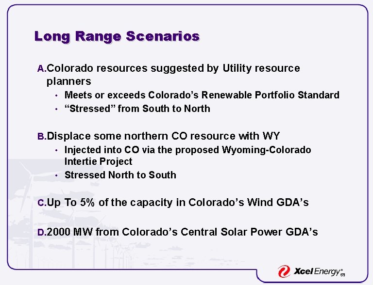 Long Range Scenarios A. Colorado resources suggested by Utility resource planners • Meets or Long Range Scenarios A. Colorado resources suggested by Utility resource planners • Meets or