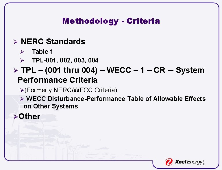 Methodology - Criteria Ø NERC Standards Ø Ø Table 1 TPL-001, 002, 003, 004