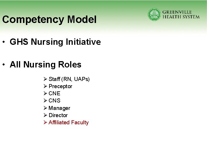 Competency Model • GHS Nursing Initiative • All Nursing Roles Ø Staff (RN, UAPs)