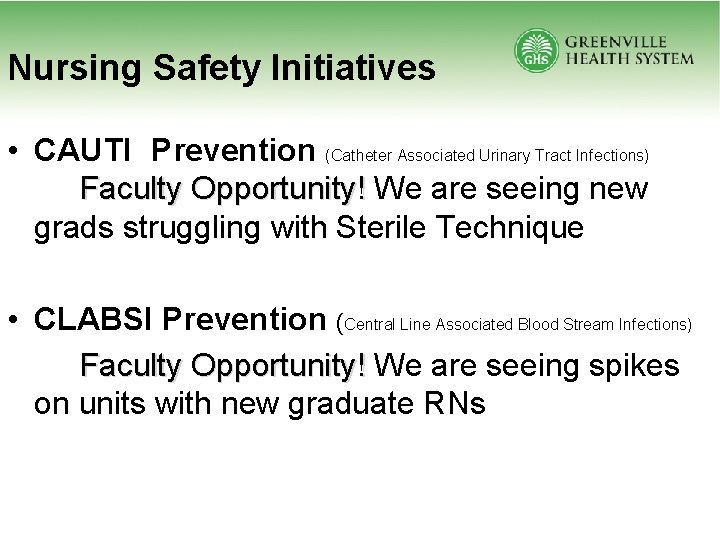 Nursing Safety Initiatives • CAUTI Prevention (Catheter Associated Urinary Tract Infections) Faculty Opportunity! We