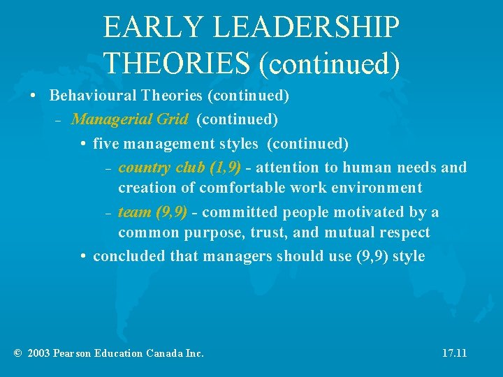 EARLY LEADERSHIP THEORIES (continued) • Behavioural Theories (continued) – Managerial Grid (continued) • five