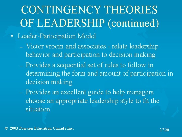 CONTINGENCY THEORIES OF LEADERSHIP (continued) • Leader-Participation Model – Victor vroom and associates -