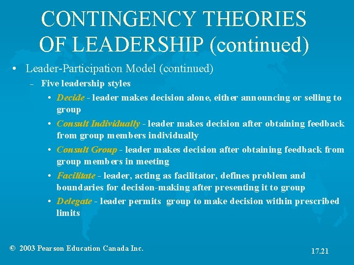 CONTINGENCY THEORIES OF LEADERSHIP (continued) • Leader-Participation Model (continued) – Five leadership styles •