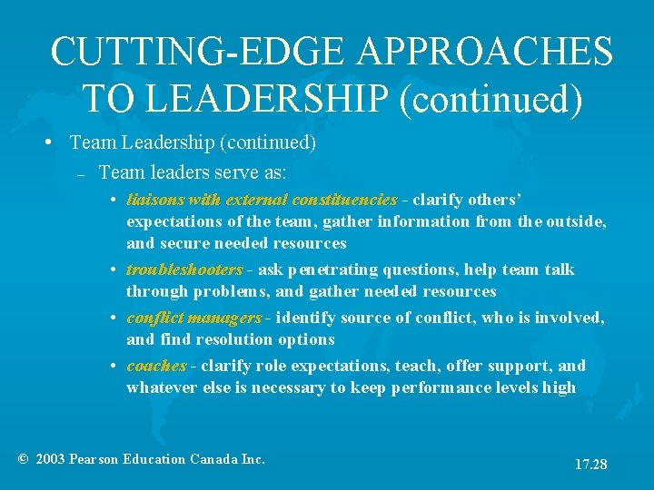 CUTTING-EDGE APPROACHES TO LEADERSHIP (continued) • Team Leadership (continued) – Team leaders serve as: