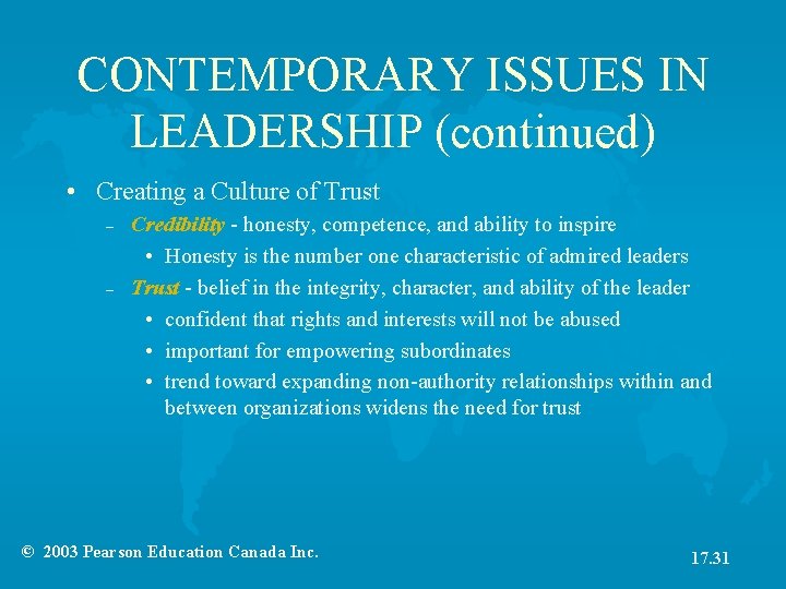 CONTEMPORARY ISSUES IN LEADERSHIP (continued) • Creating a Culture of Trust – – Credibility