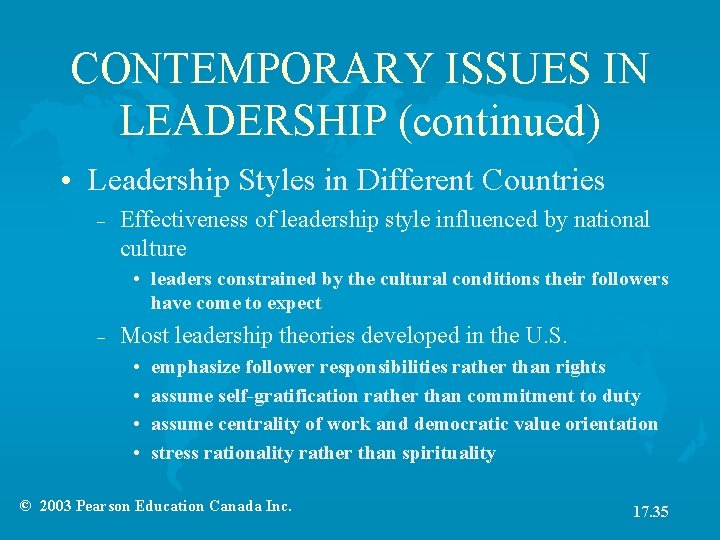 CONTEMPORARY ISSUES IN LEADERSHIP (continued) • Leadership Styles in Different Countries – Effectiveness of