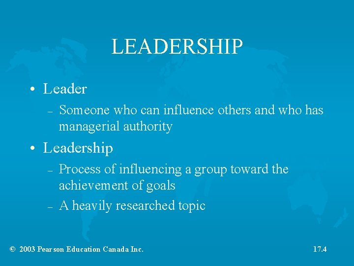 LEADERSHIP • Leader – Someone who can influence others and who has managerial authority