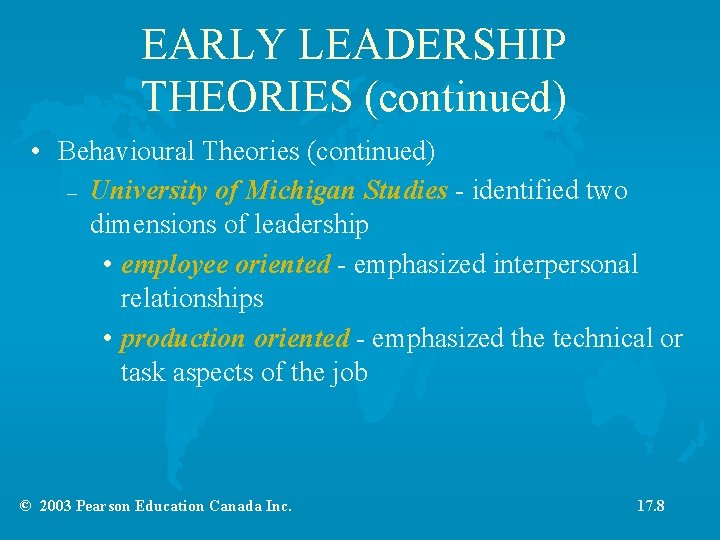 EARLY LEADERSHIP THEORIES (continued) • Behavioural Theories (continued) – University of Michigan Studies -