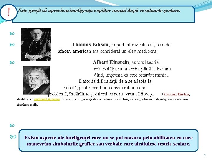 ! Este greșit să apreciem inteligența copiilor numai după rezultatele şcolare. Thomas Edison, important
