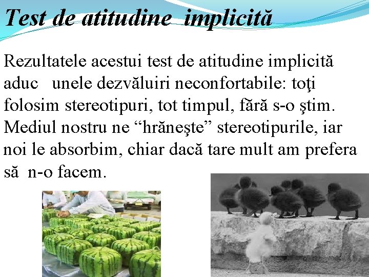 Test de atitudine implicită Rezultatele acestui test de atitudine implicită aduc unele dezvăluiri neconfortabile: