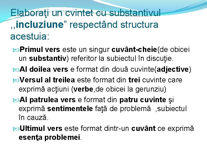 Elaboraţi un cvintet cu substantivul , , incluziune” respectând structura acestuia: Primul vers este