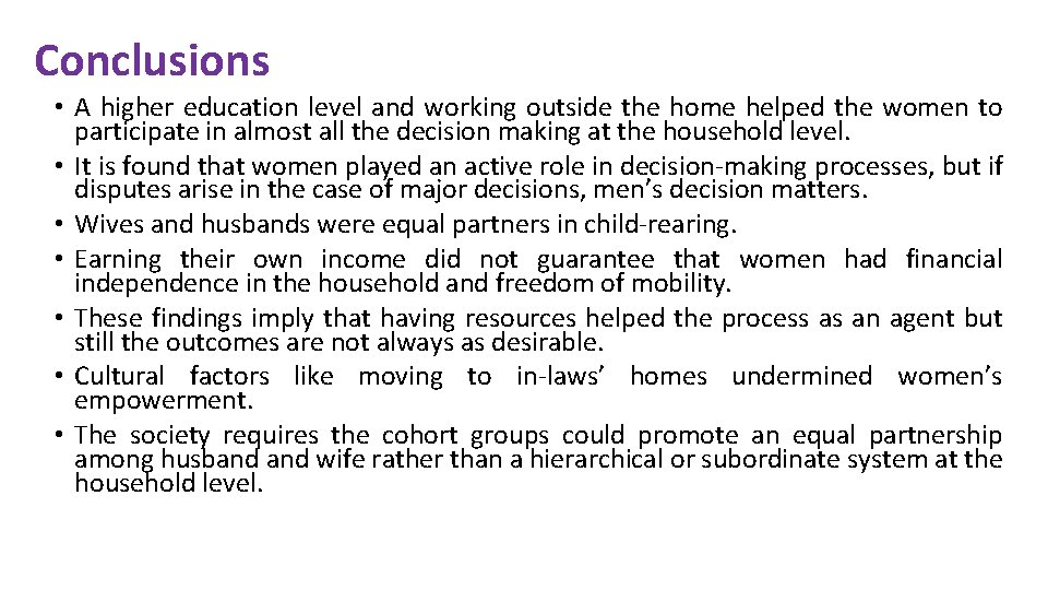 Conclusions • A higher education level and working outside the home helped the women