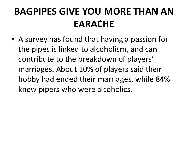 BAGPIPES GIVE YOU MORE THAN AN EARACHE • A survey has found that having