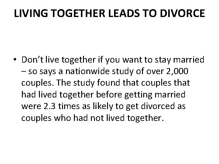 LIVING TOGETHER LEADS TO DIVORCE • Don’t live together if you want to stay