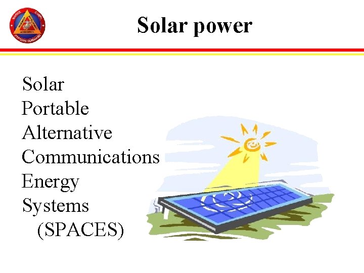 Solar power Solar Portable Alternative Communications Energy Systems (SPACES) 