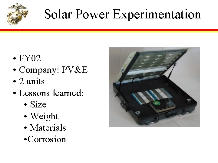 Solar Power Experimentation • FY 02 • Company: PV&E • 2 units • Lessons