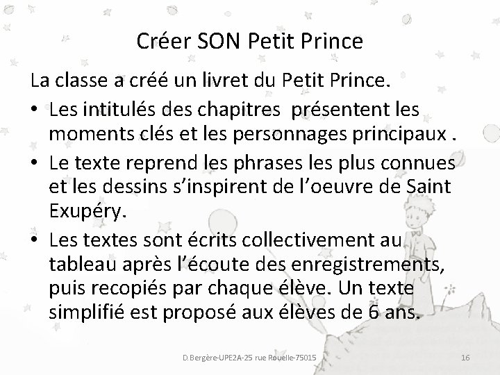 Créer SON Petit Prince La classe a créé un livret du Petit Prince. • Créer SON Petit Prince La classe a créé un livret du Petit Prince. •
