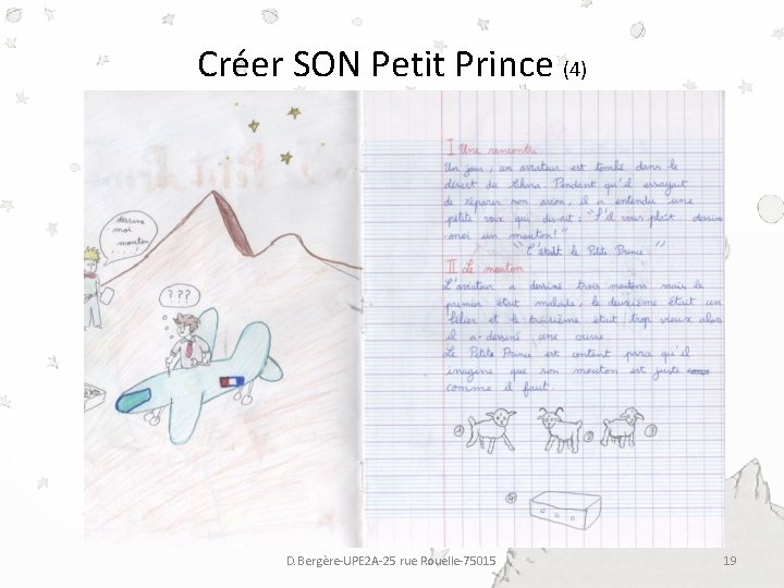 Créer SON Petit Prince (4) D. Bergère-UPE 2 A-25 rue Rouelle-75015 19 Créer SON Petit Prince (4) D. Bergère-UPE 2 A-25 rue Rouelle-75015 19