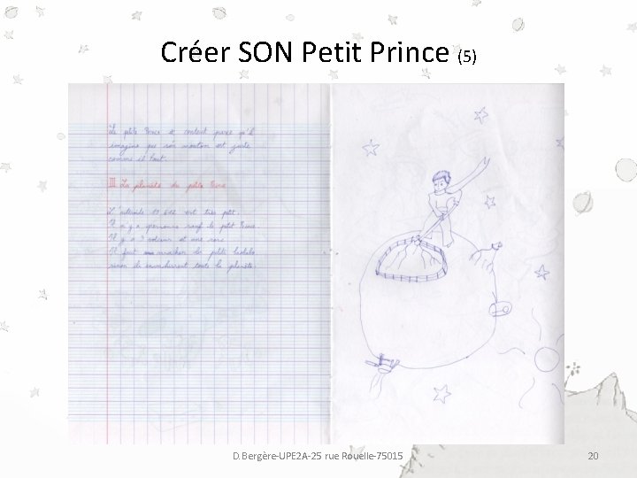 Créer SON Petit Prince (5) D. Bergère-UPE 2 A-25 rue Rouelle-75015 20 Créer SON Petit Prince (5) D. Bergère-UPE 2 A-25 rue Rouelle-75015 20