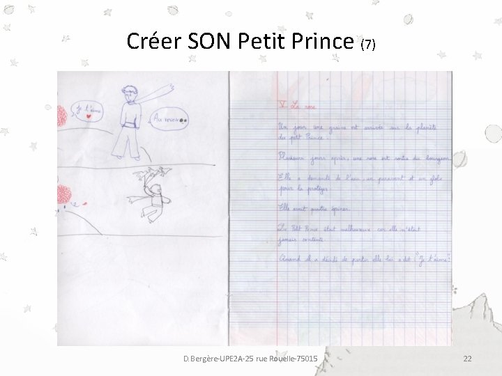 Créer SON Petit Prince (7) D. Bergère-UPE 2 A-25 rue Rouelle-75015 22 Créer SON Petit Prince (7) D. Bergère-UPE 2 A-25 rue Rouelle-75015 22