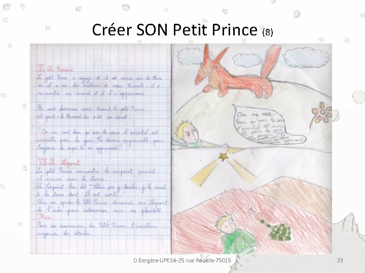 Créer SON Petit Prince (8) D. Bergère-UPE 2 A-25 rue Rouelle-75015 23 Créer SON Petit Prince (8) D. Bergère-UPE 2 A-25 rue Rouelle-75015 23