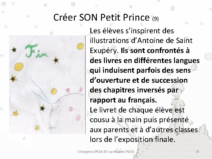 Créer SON Petit Prince (9) Les élèves s’inspirent des illustrations d’Antoine de Saint Exupéry. Créer SON Petit Prince (9) Les élèves s’inspirent des illustrations d’Antoine de Saint Exupéry.