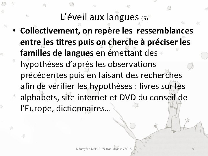 L’éveil aux langues (5) • Collectivement, on repère les ressemblances entre les titres puis L’éveil aux langues (5) • Collectivement, on repère les ressemblances entre les titres puis