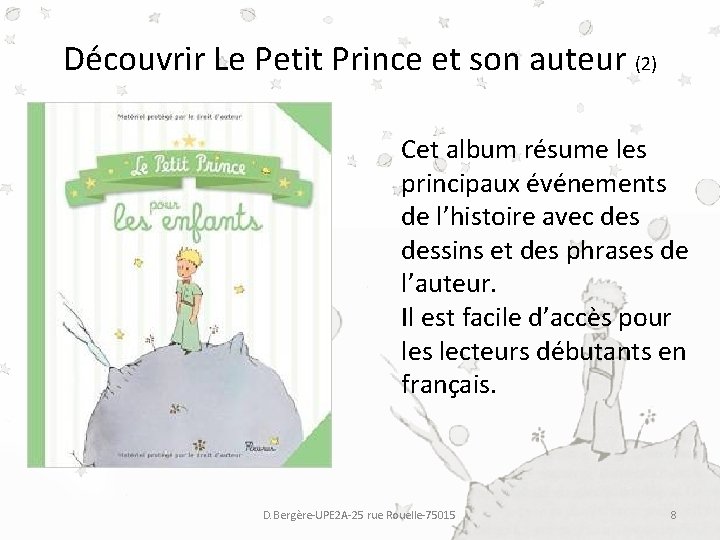 Découvrir Le Petit Prince et son auteur (2) Cet album résume les principaux événements Découvrir Le Petit Prince et son auteur (2) Cet album résume les principaux événements