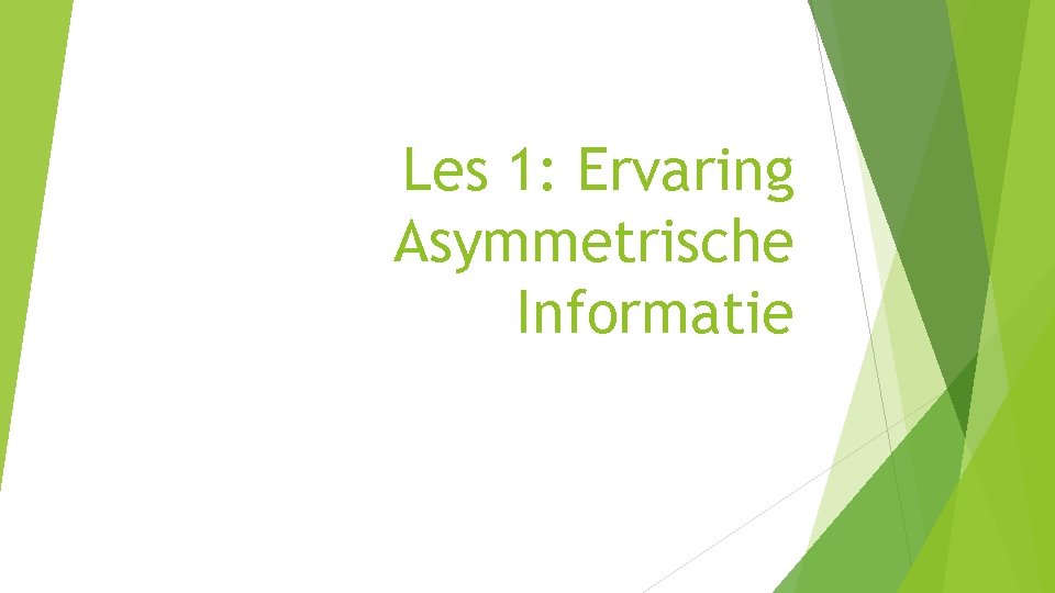 Les 1: Ervaring Asymmetrische Informatie 