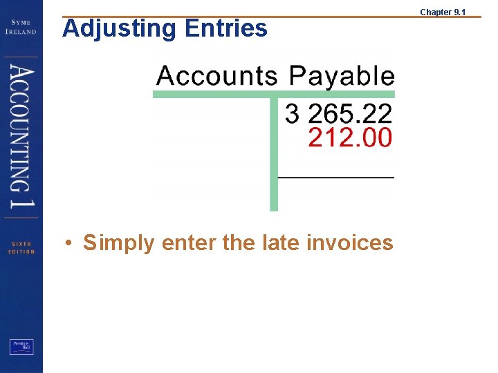Adjusting Entries • Simply enter the late invoices Chapter 9. 1 