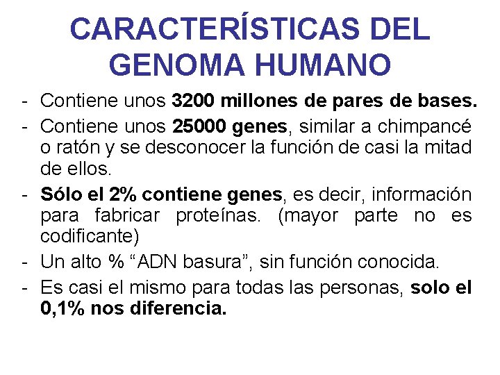 CARACTERÍSTICAS DEL GENOMA HUMANO - Contiene unos 3200 millones de pares de bases. -