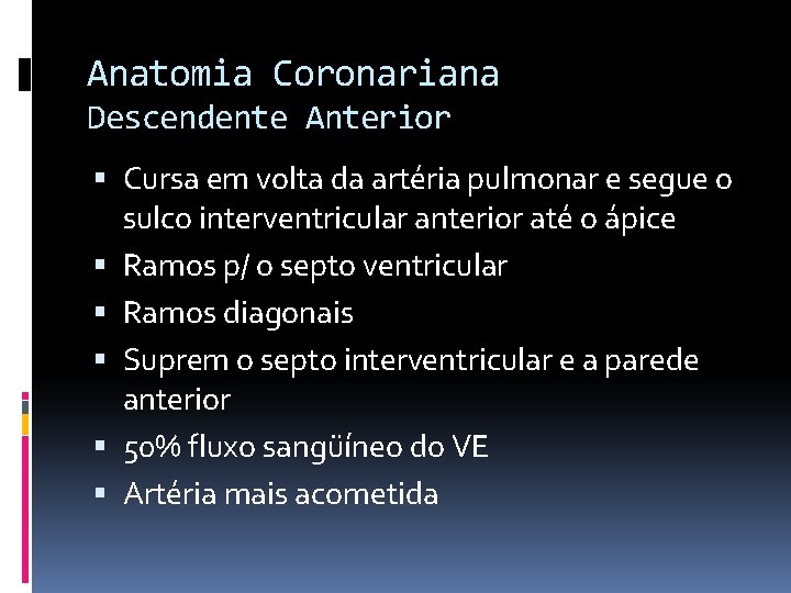 Anatomia Coronariana Descendente Anterior Cursa em volta da artéria pulmonar e segue o sulco