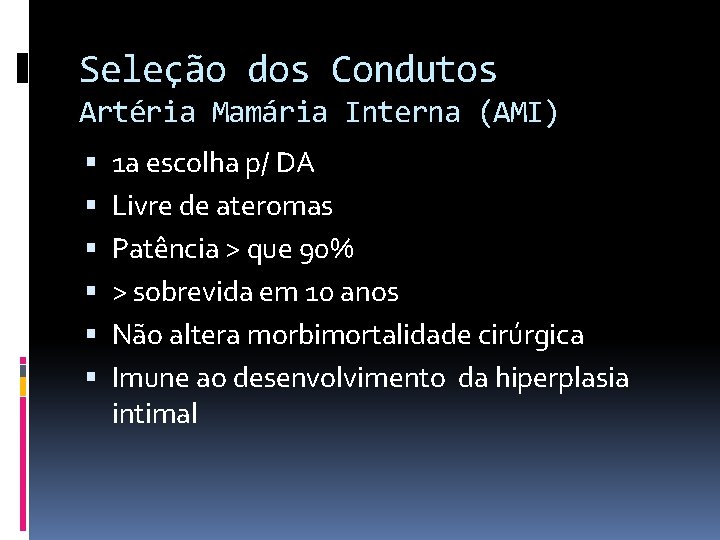 Seleção dos Condutos Artéria Mamária Interna (AMI) 1 a escolha p/ DA Livre de