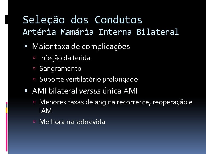 Seleção dos Condutos Artéria Mamária Interna Bilateral Maior taxa de complicações Infeção da ferida