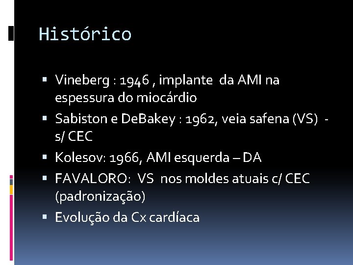 Histórico Vineberg : 1946 , implante da AMI na espessura do miocárdio Sabiston e