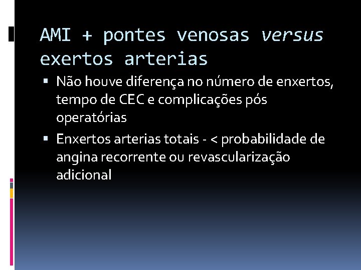 AMI + pontes venosas versus exertos arterias Não houve diferença no número de enxertos,
