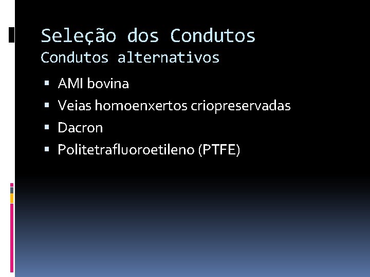Seleção dos Condutos alternativos AMI bovina Veias homoenxertos criopreservadas Dacron Politetrafluoroetileno (PTFE) 