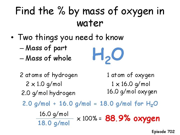 Find the % by mass of oxygen in water • Two things you need