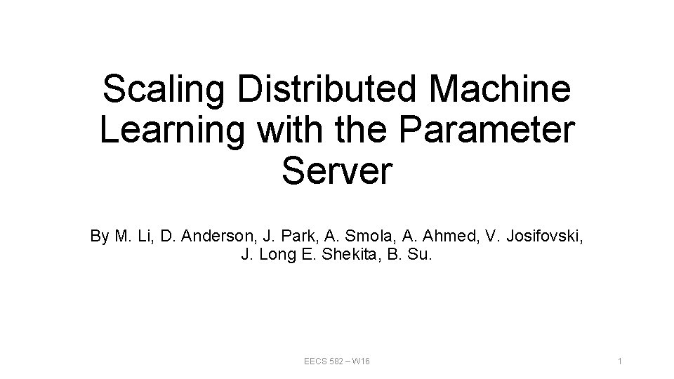 Scaling Distributed Machine Learning with the Parameter Server By M. Li, D. Anderson, J.