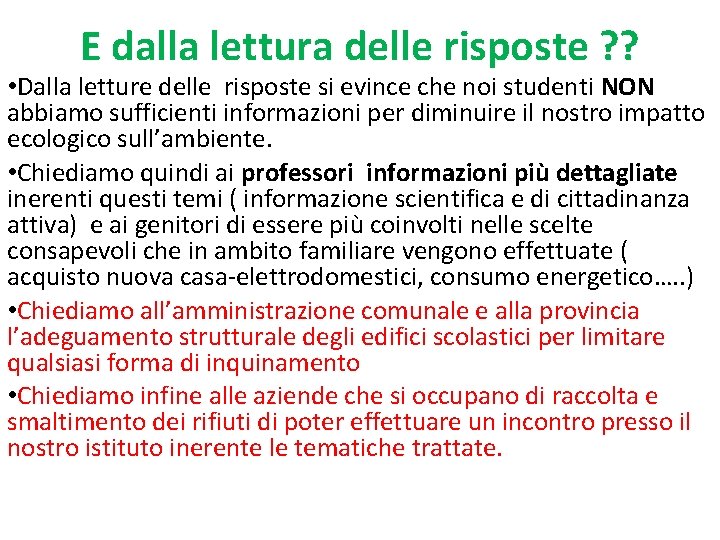 E dalla lettura delle risposte ? ? • Dalla letture delle risposte si evince