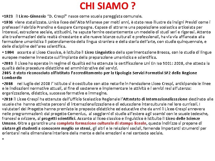 CHI SIAMO ? • 1923 il Liceo-Ginnasio “D. Crespi” nasce come scuola pareggiata comunale.